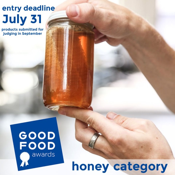 CATCH THE BUZZ – Good Food Awards Is Excited to Announce The Launch of its Ninth Year With a Call for Entries July 2-31!  Submit Your Honey!